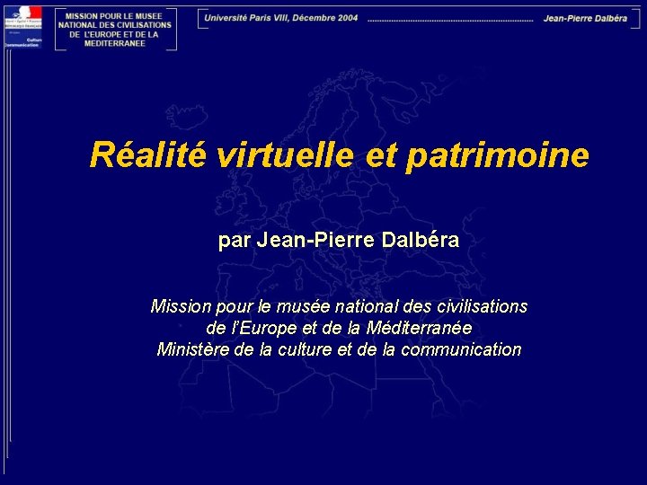 Réalité virtuelle et patrimoine par Jean-Pierre Dalbéra Mission pour le musée national des civilisations