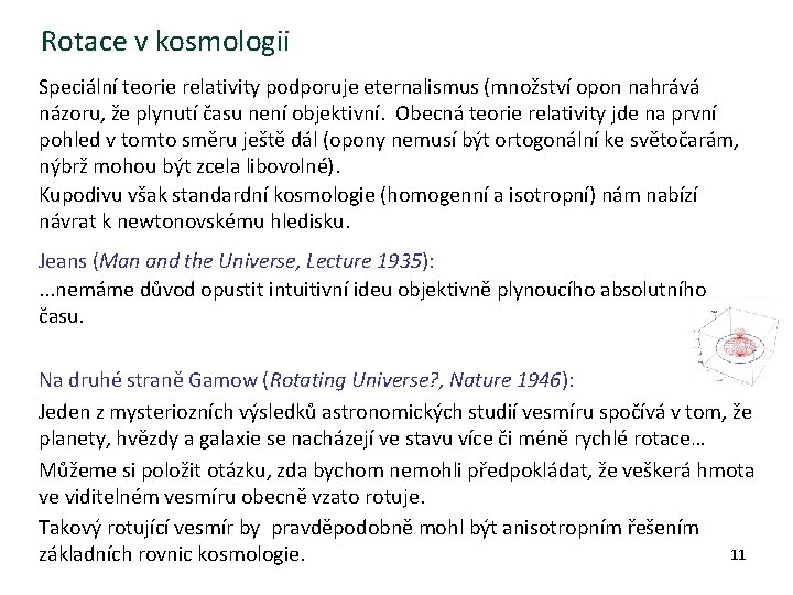 Rotace v kosmologii Speciální teorie relativity podporuje eternalismus (množství opon nahrává názoru, že plynutí