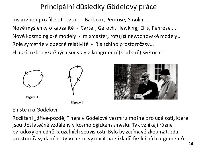 Principální důsledky Gödelovy práce Inspiration pro filosofii času - Barbour, Penrose, Smolin. . .