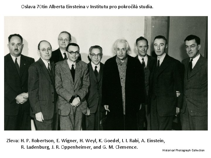 Oslava 70 tin Alberta Einsteina v Institutu pro pokročilá studia. Zleva: H. P. Robertson,