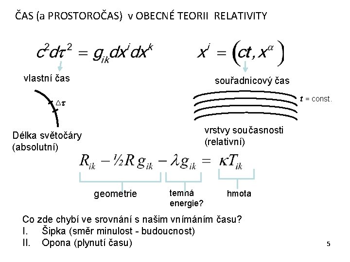 ČAS (a PROSTOROČAS) v OBECNÉ TEORII RELATIVITY vlastní čas souřadnicový čas t = const.