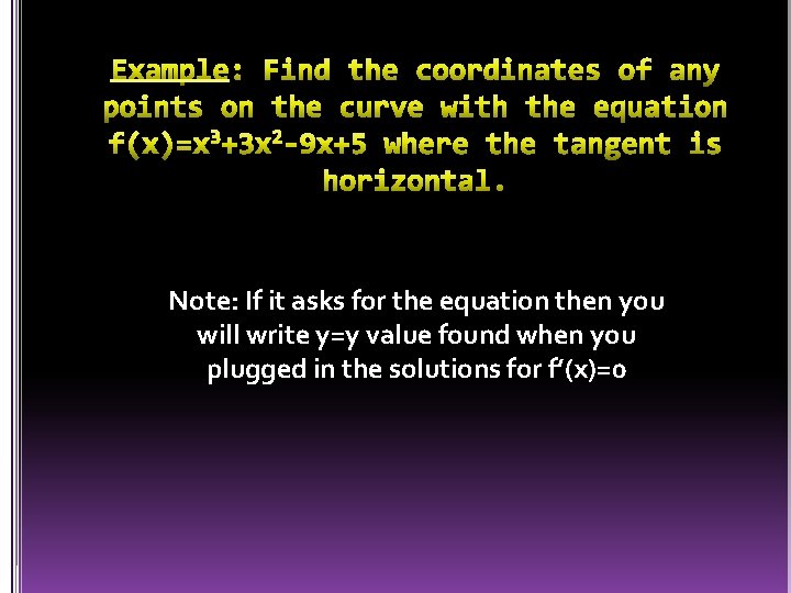 Note: If it asks for the equation then you will write y=y value found