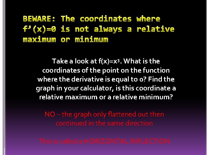 Take a look at f(x)=x 3. What is the coordinates of the point on