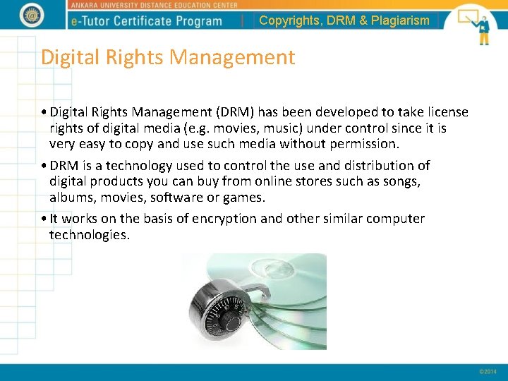 Copyrights, DRM & Plagiarism Digital Rights Management • Digital Rights Management (DRM) has been