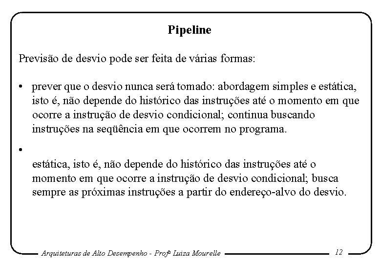 Pipeline Previsão de desvio pode ser feita de várias formas: • prever que o Pipeline Previsão de desvio pode ser feita de várias formas: • prever que o