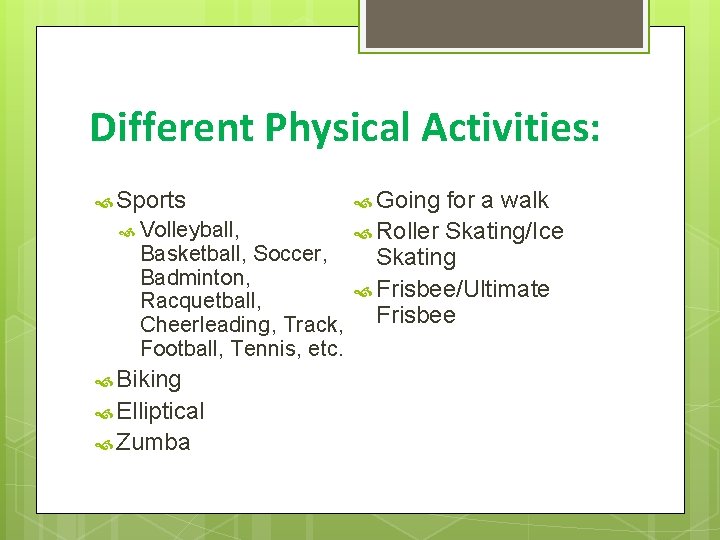 Different Physical Activities: Sports for a walk Volleyball, Roller Skating/Ice Basketball, Soccer, Skating Badminton,