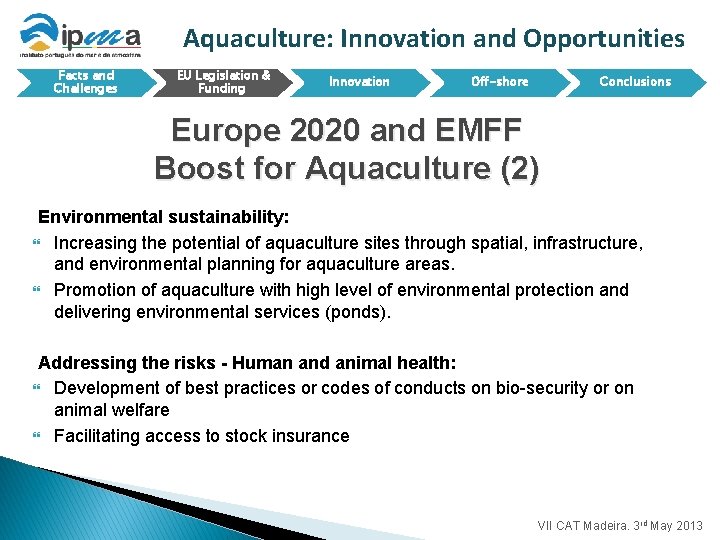 Aquaculture: Innovation and Opportunities Facts and Challenges EU Legislation & Funding Innovation Off-shore Conclusions