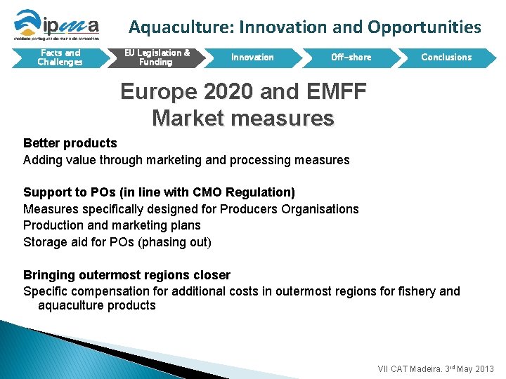 Aquaculture: Innovation and Opportunities Facts and Challenges EU Legislation & Funding Innovation Off-shore Conclusions