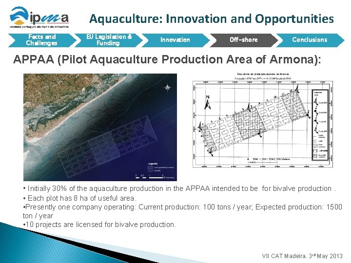 Aquaculture: Innovation and Opportunities Facts and Challenges EU Legislation & Funding Innovation Off-shore Conclusions