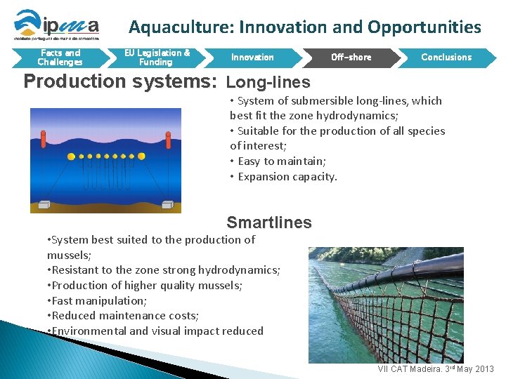 Aquaculture: Innovation and Opportunities Facts and Challenges EU Legislation & Funding Innovation Off-shore Conclusions