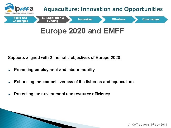 Aquaculture: Innovation and Opportunities Facts and Challenges EU Legislation & Funding Innovation Off-shore Conclusions