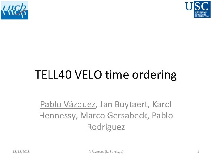 TELL 40 VELO time ordering Pablo Vázquez, Jan Buytaert, Karol Hennessy, Marco Gersabeck, Pablo
