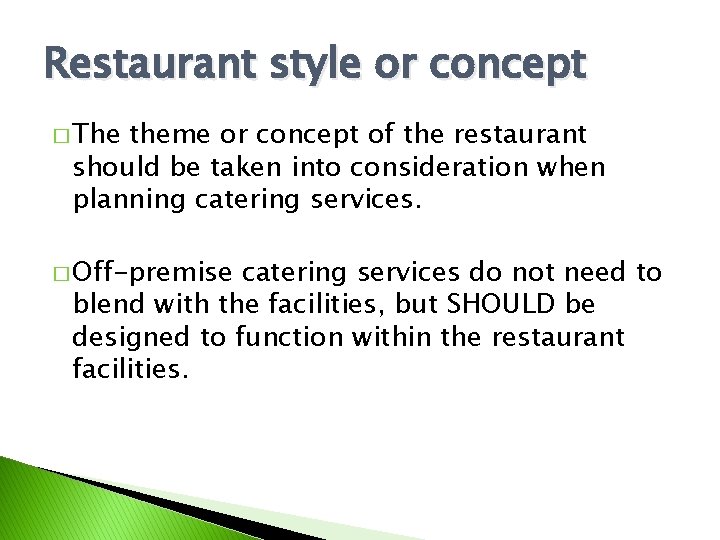 Restaurant style or concept � The theme or concept of the restaurant should be