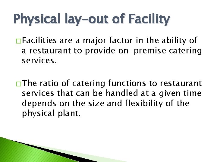 Physical lay-out of Facility � Facilities are a major factor in the ability of