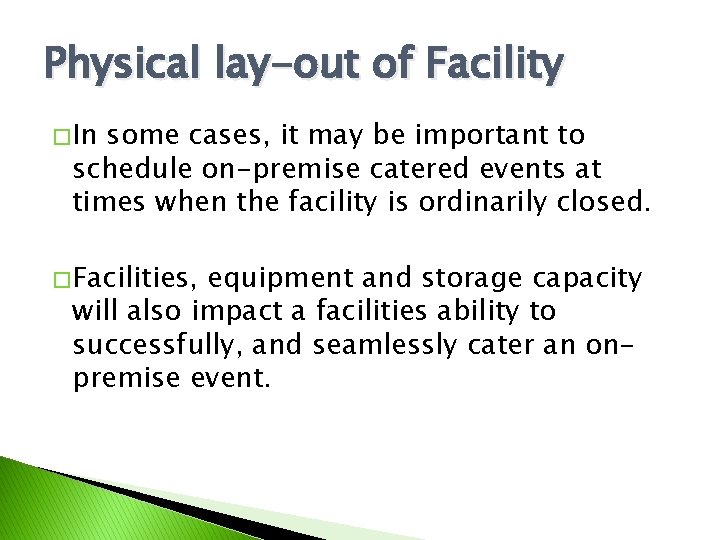 Physical lay-out of Facility � In some cases, it may be important to schedule