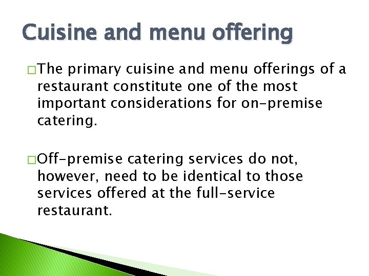 Cuisine and menu offering � The primary cuisine and menu offerings of a restaurant