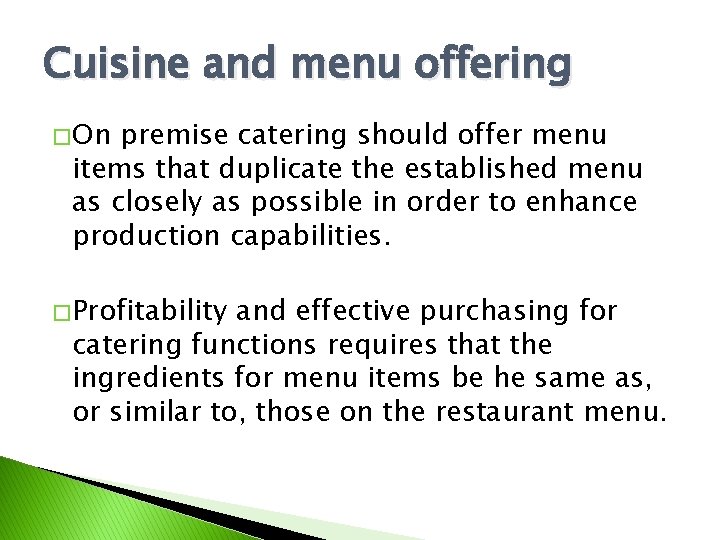 Cuisine and menu offering � On premise catering should offer menu items that duplicate