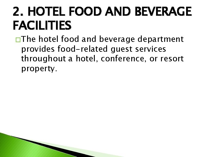 2. HOTEL FOOD AND BEVERAGE FACILITIES � The hotel food and beverage department provides