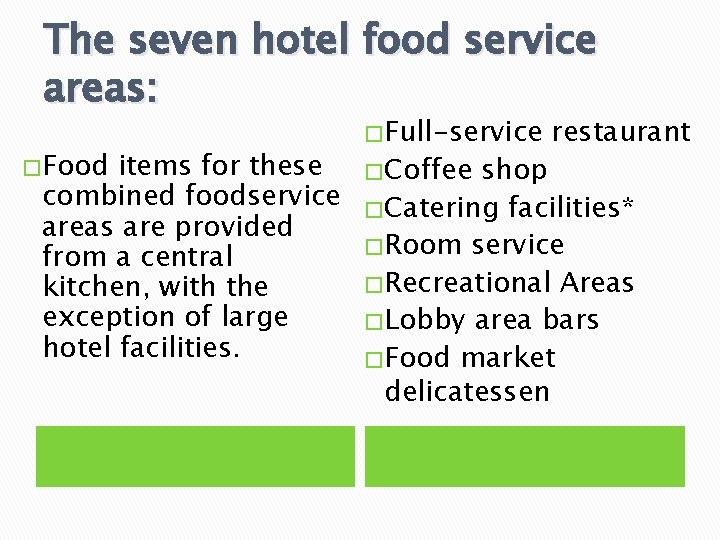 The seven hotel food service areas: � Food items for these combined foodservice areas