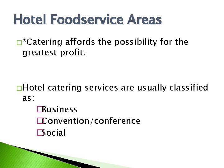 Hotel Foodservice Areas � *Catering affords the possibility for the greatest profit. � Hotel