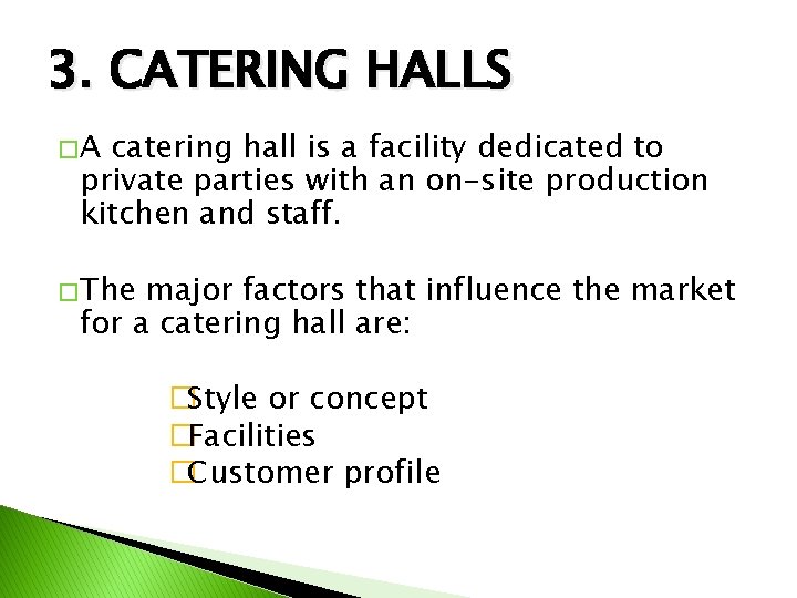 3. CATERING HALLS �A catering hall is a facility dedicated to private parties with