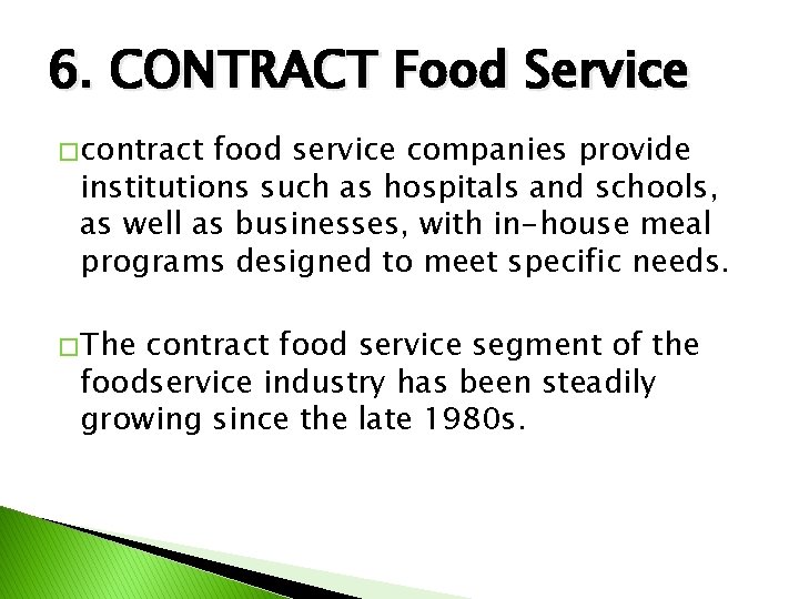 6. CONTRACT Food Service � contract food service companies provide institutions such as hospitals