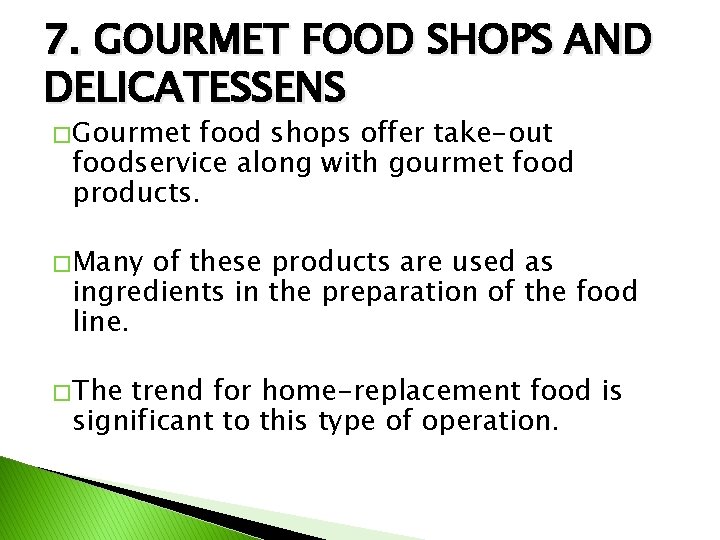 7. GOURMET FOOD SHOPS AND DELICATESSENS � Gourmet food shops offer take-out foodservice along