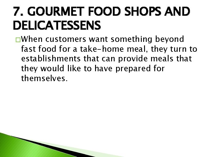 7. GOURMET FOOD SHOPS AND DELICATESSENS � When customers want something beyond fast food