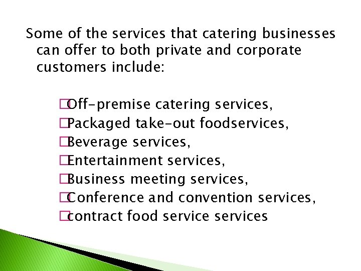 Some of the services that catering businesses can offer to both private and corporate