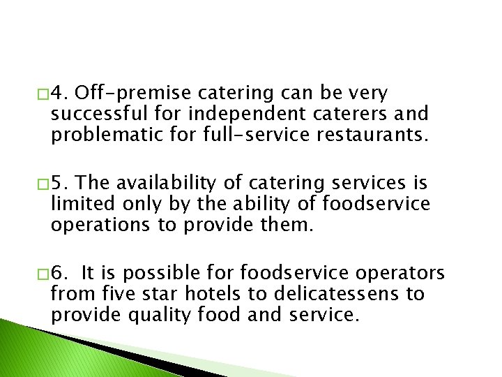 � 4. Off-premise catering can be very successful for independent caterers and problematic for