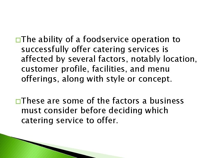 � The ability of a foodservice operation to successfully offer catering services is affected