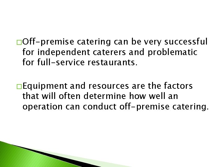 � Off-premise catering can be very successful for independent caterers and problematic for full-service
