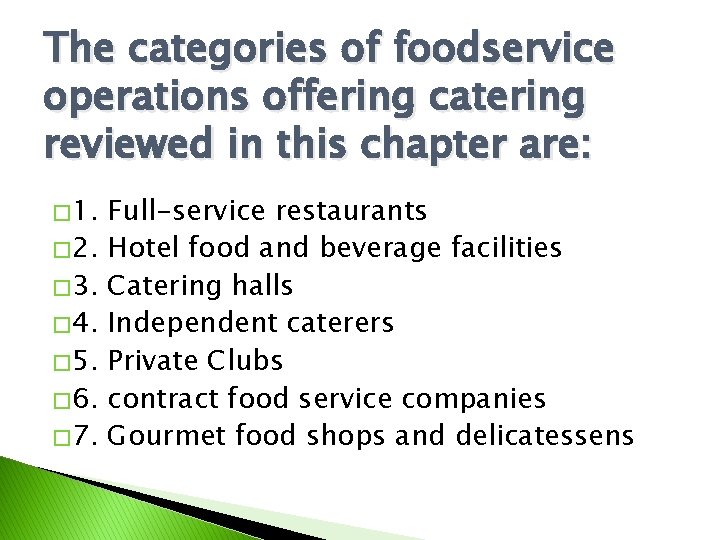 The categories of foodservice operations offering catering reviewed in this chapter are: � 1.