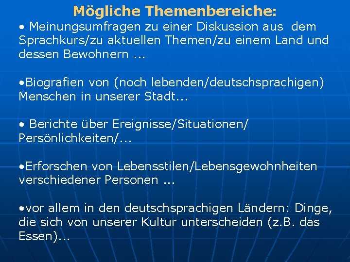 Mögliche Themenbereiche: • Meinungsumfragen zu einer Diskussion aus dem Sprachkurs/zu aktuellen Themen/zu einem Land