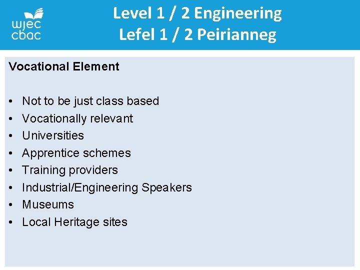 Level 1 / 2 Engineering Lefel 1 / 2 Peirianneg Vocational Element • •