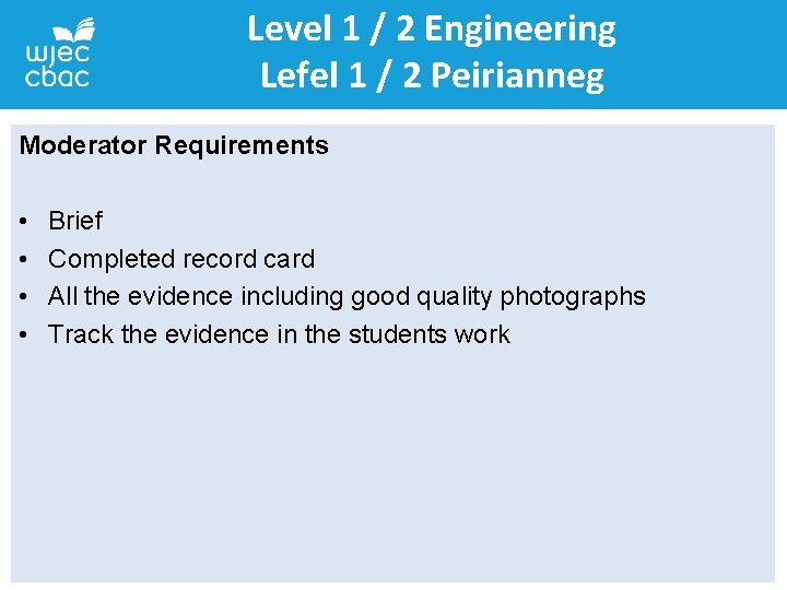 Level 1 / 2 Engineering Lefel 1 / 2 Peirianneg Moderator Requirements • •