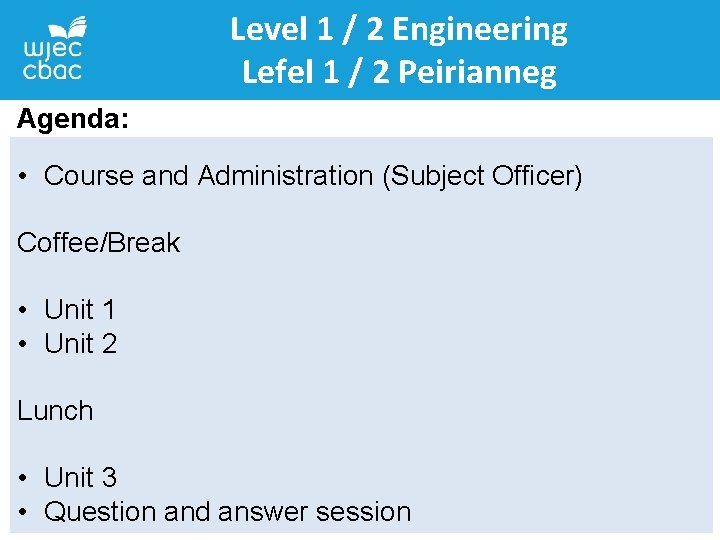 Level 1 / 2 Engineering Lefel 1 / 2 Peirianneg Agenda: • Course and