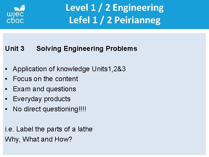 Level 1 / 2 Engineering Lefel 1 / 2 Peirianneg Unit 3 • •