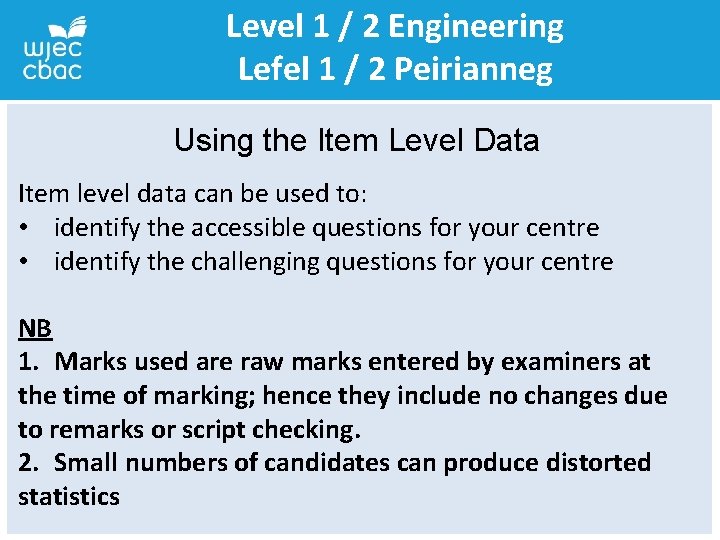 Level 1 / 2 Engineering Lefel 1 / 2 Peirianneg Using the Item Level