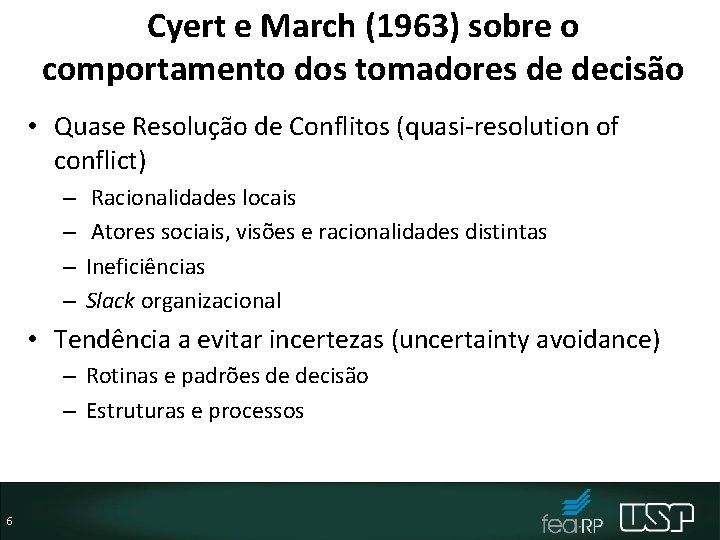 Cyert e March (1963) sobre o comportamento dos tomadores de decisão • Quase Resolução