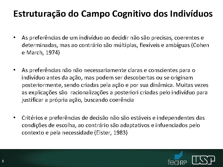 Estruturação do Campo Cognitivo dos Indivíduos • As preferências de um indivíduo ao decidir