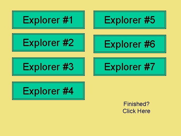 Explorer #1 Explorer #5 Explorer #2 Explorer #6 Explorer #3 Explorer #7 Explorer #4