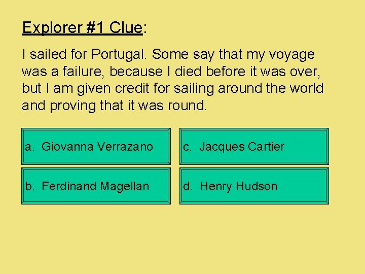 Explorer #1 Clue: I sailed for Portugal. Some say that my voyage was a