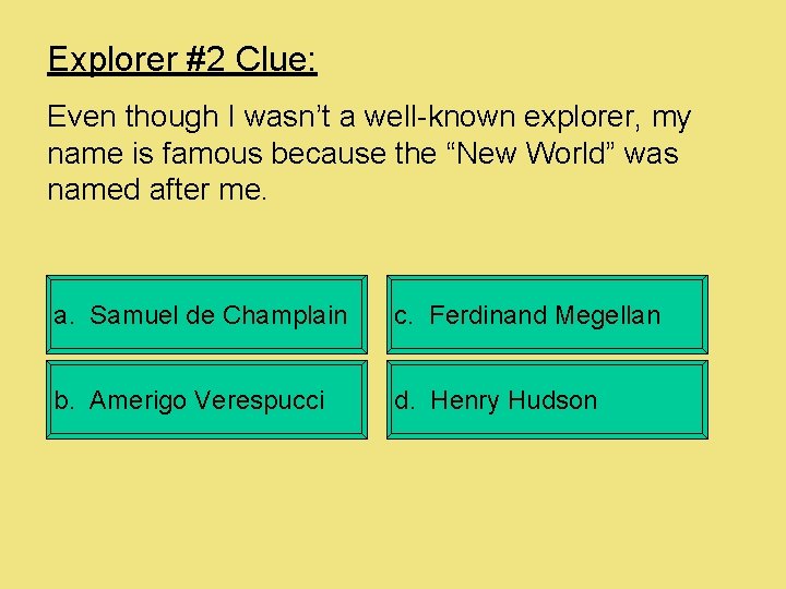 Explorer #2 Clue: Even though I wasn’t a well-known explorer, my name is famous