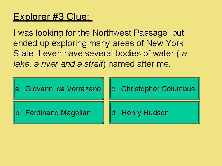 Explorer #3 Clue: I was looking for the Northwest Passage, but ended up exploring