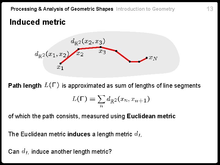 Processing & Analysis of Geometric Shapes Introduction to Geometry Induced metric Path length is