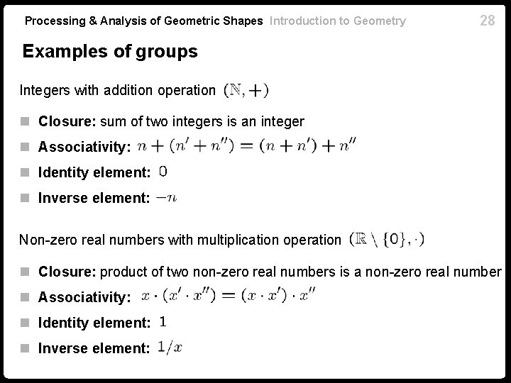 Processing & Analysis of Geometric Shapes Introduction to Geometry 28 Examples of groups Integers