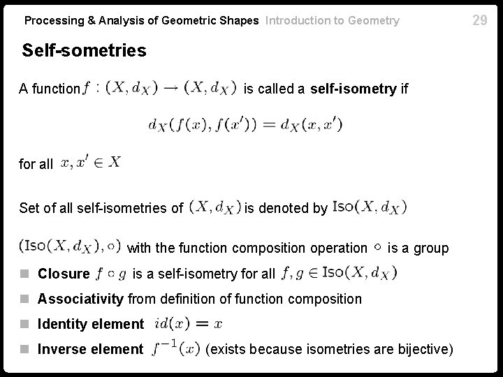 Processing & Analysis of Geometric Shapes Introduction to Geometry Self-sometries A function is called