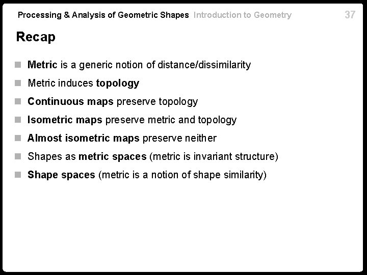 Processing & Analysis of Geometric Shapes Introduction to Geometry Recap n Metric is a