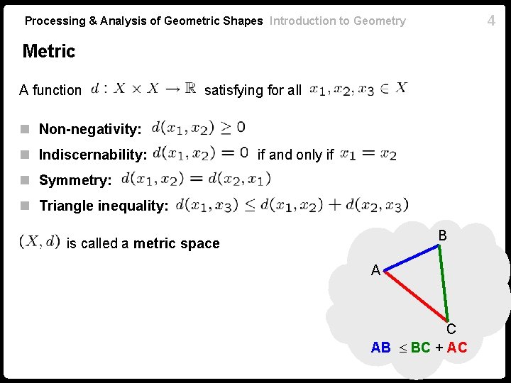 4 Processing & Analysis of Geometric Shapes Introduction to Geometry Metric A function satisfying